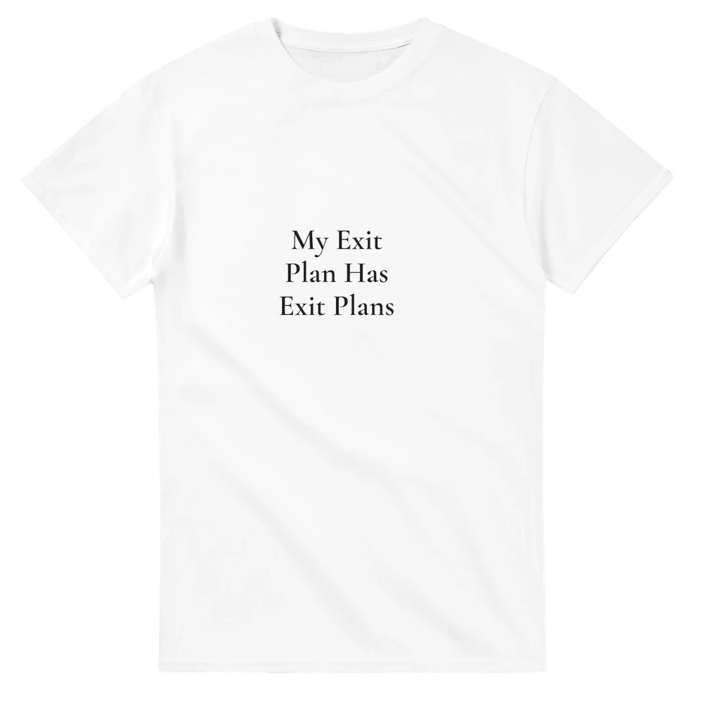 Wit T-shirt met zwarte tekst My Exit Plan Has Exit Plans