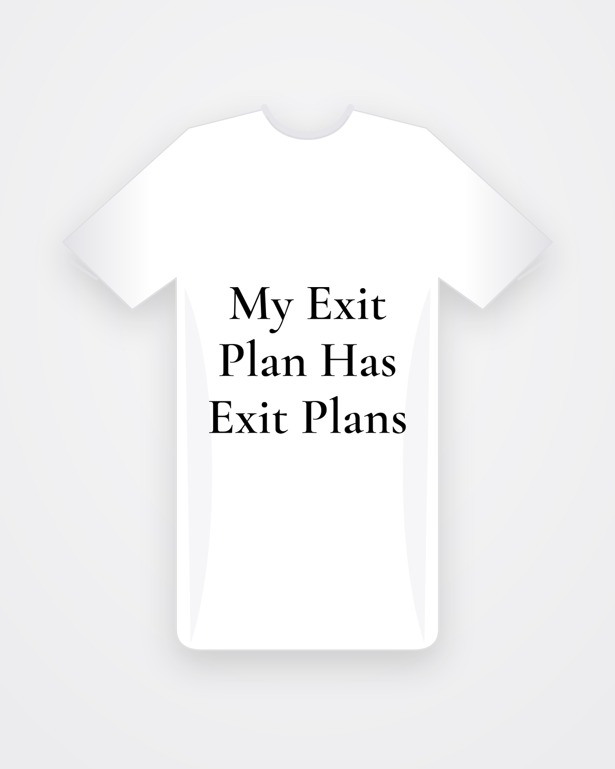 Wit T-shirt met zwarte tekst My Exit Plan Has Exit Plans