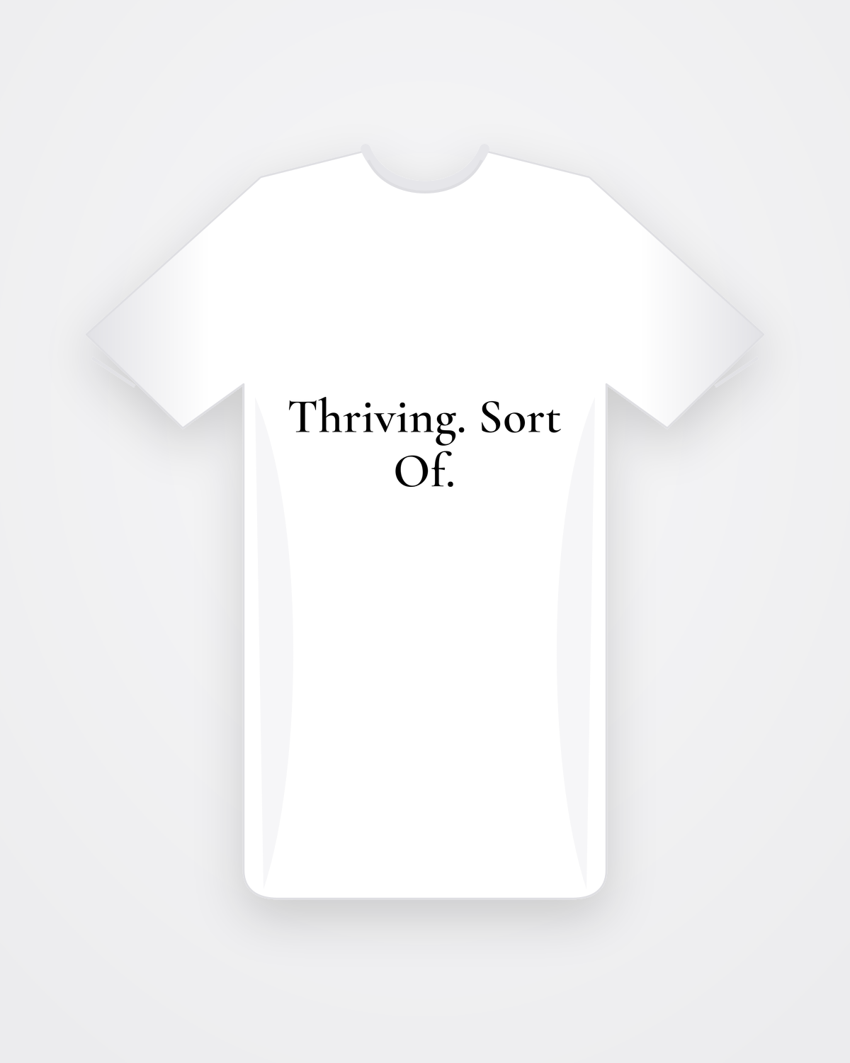 Wit T-shirt met zwarte tekst Thriving. Sort Of.