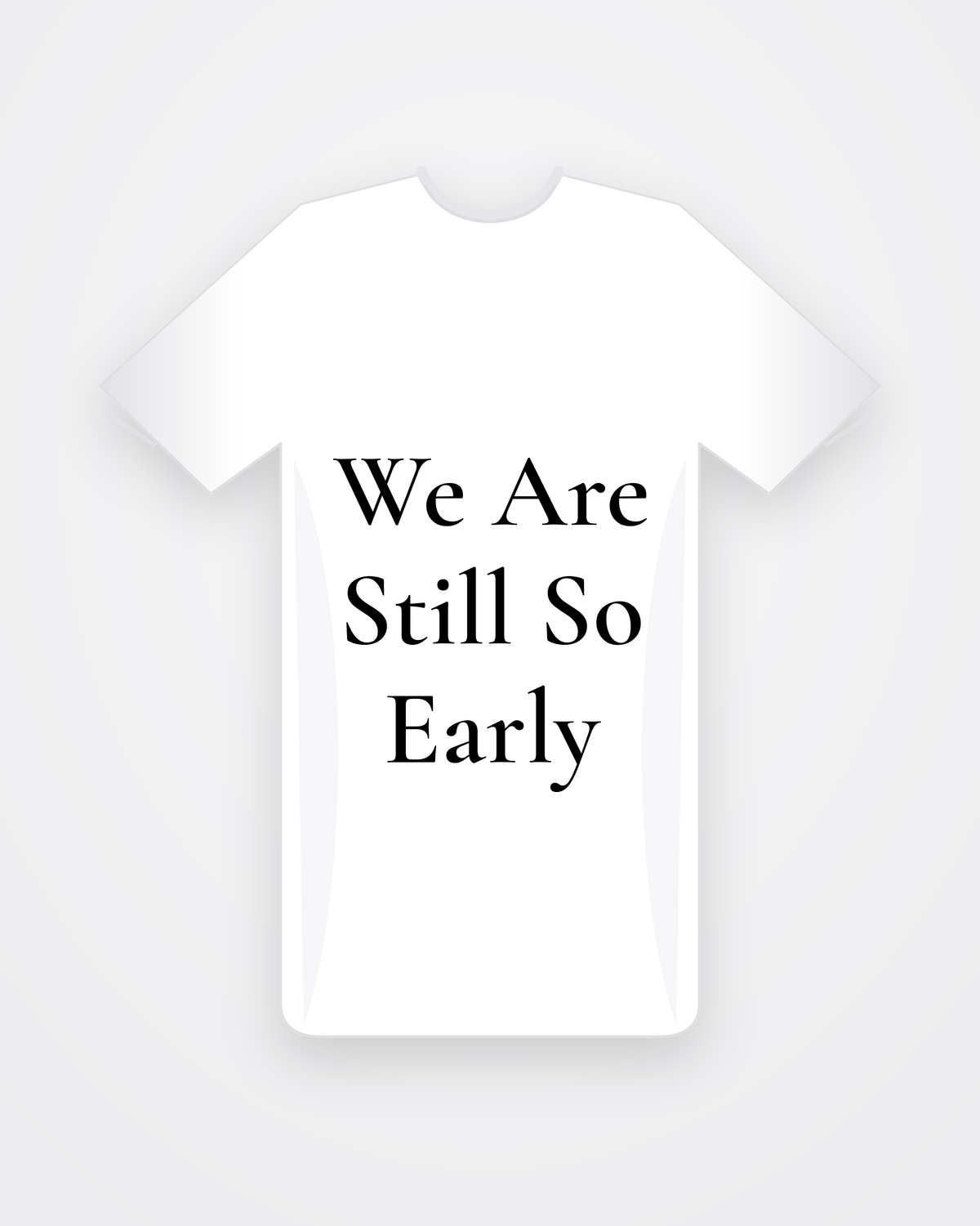 Wit T-shirt met zwarte tekst We Are Still So Early